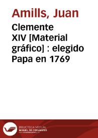 Clemente XIV [Material gráfico] : elegido Papa en 1769 | Biblioteca Virtual Miguel de Cervantes