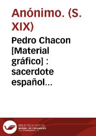 Pedro Chacon [Material gráfico] : sacerdote español llamado el Varron de su siglo | Biblioteca Virtual Miguel de Cervantes
