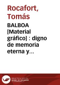 BALBOA [Material gráfico] : digno de memoria eterna y muerto en un cadalso | Biblioteca Virtual Miguel de Cervantes