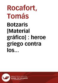Botzaris [Material gráfico] : heroe griego contra los turcos en 1821 | Biblioteca Virtual Miguel de Cervantes
