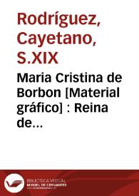 Maria Cristina de Borbon [Material gráfico] : Reina de España | Biblioteca Virtual Miguel de Cervantes
