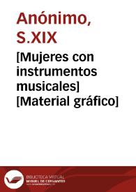 [Mujeres con instrumentos musicales] [Material gráfico] | Biblioteca Virtual Miguel de Cervantes
