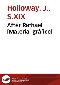 After Rafhael [Material gráfico] | Biblioteca Virtual Miguel de Cervantes
