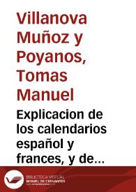 Explicacion de los calendarios español y frances, y de la reduccion mutua de sus fechas [Texto impreso] | Biblioteca Virtual Miguel de Cervantes