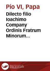 Dilecto filio Ioachimo Company Ordinis Fratrum Minorum S. Francisci... | Biblioteca Virtual Miguel de Cervantes