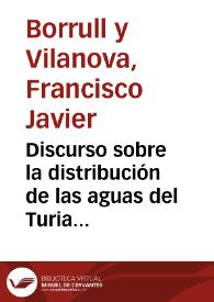 Discurso sobre la distribución de las aguas del Turia y deber conservarse el Tribunal de los acequieros de Valencia | Biblioteca Virtual Miguel de Cervantes