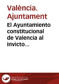 El Ayuntamiento constitucional de Valencia al invicto duque de la Victoria [Texto impreso] : soneto | Biblioteca Virtual Miguel de Cervantes