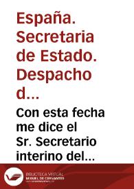 Con esta fecha me dice el Sr. Secretario interino del Despacho de Gracia y Justicia que en la del dia anterior se sirvió el Rey dirigir el decreto siguiente [Texto impreso] ..] | Biblioteca Virtual Miguel de Cervantes
