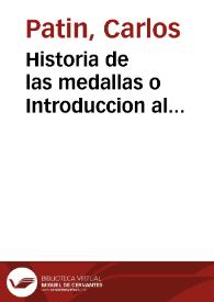 Historia de las medallas o Introduccion al conocimiento de esta ciencia [Texto impreso] | Biblioteca Virtual Miguel de Cervantes
