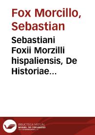 Sebastiani Foxii Morzilli hispaliensis, De Historiae institutione, Dialogus [Texto impreso] | Biblioteca Virtual Miguel de Cervantes