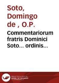 Commentariorum fratris Dominici Soto... ordinis praedicatorum... In quartum sententiarum [Texto impreso] ; tomus secundus. | Biblioteca Virtual Miguel de Cervantes