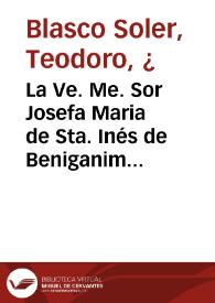 La Ve. Me. Sor Josefa Maria de Sta. Inés de Beniganim [Material gráfico] | Biblioteca Virtual Miguel de Cervantes