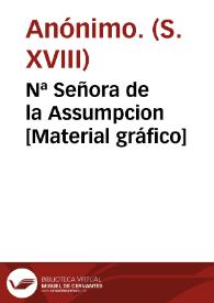 Nª Señora de la Assumpcion [Material gráfico] | Biblioteca Virtual Miguel de Cervantes