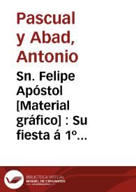 Sn. Felipe Apóstol [Material gráfico] : Su fiesta á 1º de Mayo | Biblioteca Virtual Miguel de Cervantes