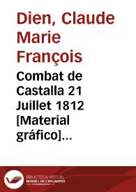 Combat de Castalla 21 Juillet 1812 [Material gráfico] : Galrie. Histque. de Versailles | Biblioteca Virtual Miguel de Cervantes