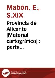 Provincia de Alicante [Material cartográfico] : parte de Valencia | Biblioteca Virtual Miguel de Cervantes