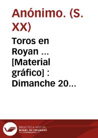 Toros en Royan ...  [Material gráfico] : Dimanche 20 août 1911 : Grande course espagnole ... | Biblioteca Virtual Miguel de Cervantes