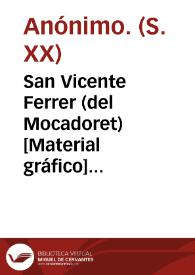 San Vicente Ferrer (del Mocadoret)  [Material gráfico] : Patrón de Valencia : Propiedad de la Asociación del Mocadoret ... | Biblioteca Virtual Miguel de Cervantes