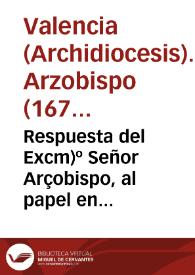 Respuesta del Excm>º Señor Arçobispo, al papel en derecho del Excm>º Señor Virrey del 17 del corriente [Texto impreso] | Biblioteca Virtual Miguel de Cervantes