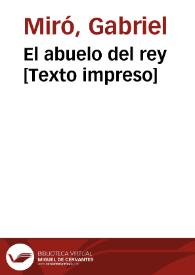 El abuelo del rey [Texto impreso] | Biblioteca Virtual Miguel de Cervantes