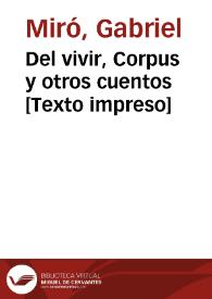 Del vivir, Corpus y otros cuentos [Texto impreso] | Biblioteca Virtual Miguel de Cervantes