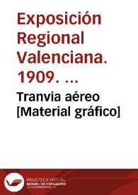 Tranvia aéreo [Material gráfico] | Biblioteca Virtual Miguel de Cervantes