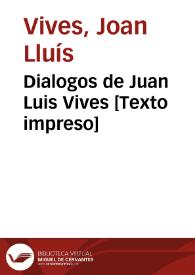 Dialogos de Juan Luis Vives [Texto impreso] | Biblioteca Virtual Miguel de Cervantes