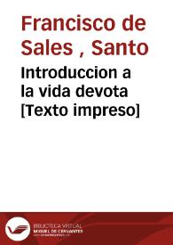 Introduccion a la vida devota [Texto impreso] | Biblioteca Virtual Miguel de Cervantes