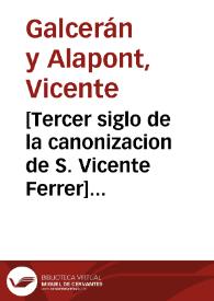 [Tercer siglo de la canonizacion de S. Vicente Ferrer] [Material gráfico] | Biblioteca Virtual Miguel de Cervantes