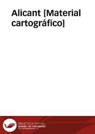 Alicant [Material cartográfico] | Biblioteca Virtual Miguel de Cervantes