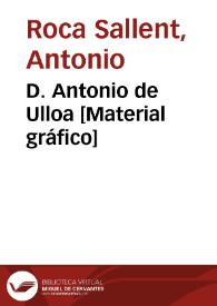 D. Antonio de Ulloa [Material gráfico] | Biblioteca Virtual Miguel de Cervantes