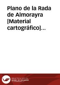 Plano de la Rada de Almorayra [Material cartográfico] : situada la Torre del Cabo (A) en la latitud N... | Biblioteca Virtual Miguel de Cervantes