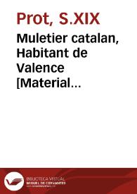 Muletier catalan, Habitant de Valence [Material gráfico] | Biblioteca Virtual Miguel de Cervantes