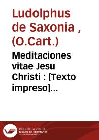 Meditaciones vitae Jesu Christi : [Texto impreso] Prime partis | Biblioteca Virtual Miguel de Cervantes