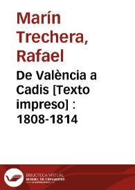 De València a Cadis [Texto impreso] : 1808-1814 | Biblioteca Virtual Miguel de Cervantes