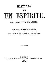 Historia de un espíritu. Contada por él mismo / romance leido por el autor en una reunión literaria | Biblioteca Virtual Miguel de Cervantes