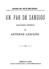Un par de sandios: juguete cómico / por Antenor Lescano | Biblioteca Virtual Miguel de Cervantes