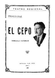 El cepo: zarzuela regional histórica en un acto i tres cuadros / Pacheco Cruz | Biblioteca Virtual Miguel de Cervantes