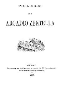 Preludios / por Arcadio Zentella | Biblioteca Virtual Miguel de Cervantes