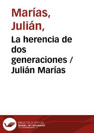 La herencia de dos generaciones / Julián Marías | Biblioteca Virtual Miguel de Cervantes