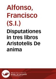Disputationes in tres libros Aristotelis De anima | Biblioteca Virtual Miguel de Cervantes