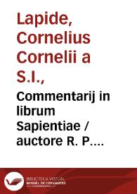 Commentarij in librum Sapientiae / auctore R. P. Cornelio Cornelij a Lapide e Societate Iesu. | Biblioteca Virtual Miguel de Cervantes