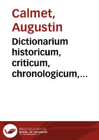 Dictionarium historicum, criticum, chronologicum, geographicum et literale Sacrae Scripturae | Biblioteca Virtual Miguel de Cervantes