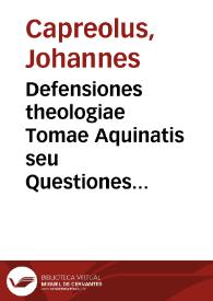 Defensiones theologiae Tomae Aquinatis seu Questiones in quattuor libros Sententiarum. | Biblioteca Virtual Miguel de Cervantes