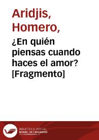 ¿En quién piensas cuando haces el amor? [Fragmento] / Homero Aridjis | Biblioteca Virtual Miguel de Cervantes