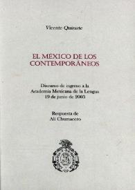 El México de los contemporáneos: discurso de ingreso a la Academia Mexicana de la Lengua, 19 de junio de 2003 ; respuesta de AlÍ Chumacero / Vicente Quirarte; Alí Chumacero | Biblioteca Virtual Miguel de Cervantes