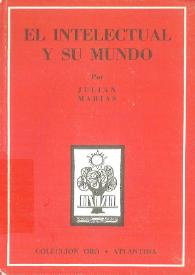El intelectual y su mundo / Julián Marías | Biblioteca Virtual Miguel de Cervantes
