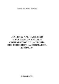 Validez, aplicabilidad y nulidad. Un análisis comparativo de la teoría del derecho y la dogmática jurídica / José Luis Pérez Triviño | Biblioteca Virtual Miguel de Cervantes