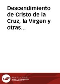 Descendimiento de Cristo de la Cruz, la Virgen y otras mujeres | Biblioteca Virtual Miguel de Cervantes