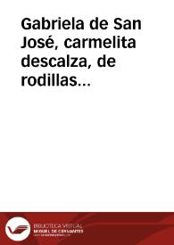 Gabriela de San José, carmelita descalza, de rodillas ante Cristo caído con la cruz a cuestas | Biblioteca Virtual Miguel de Cervantes